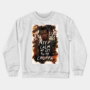 Keep Calm and Get to the CHOPPA Crewneck Sweatshirt